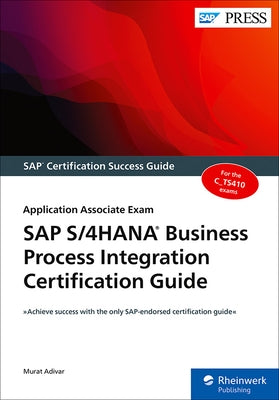 SAP S/4hana Business Process Integration Certification Guide: Application Associate Exam Paperback SAP Press