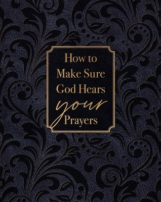 How to Make Sure God Hears Your Prayers Imitation Leather Broadstreet Publishing