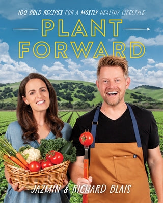 Plant Forward: 100 Bold Recipes for a Mostly Healthy Lifestyle Paperback Victory Belt Publishing
