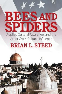 Bees and Spiders: Applied Cultural Awareness and the Art of Cross-Cultural Influence Paperback Strategic Book Publishing & Rights Agency, LL