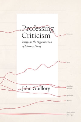 Professing Criticism: Essays on the Organization of Literary Study Paperback University of Chicago Press