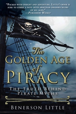 The Golden Age of Piracy: The Truth Behind Pirate Myths Paperback Skyhorse Publishing
