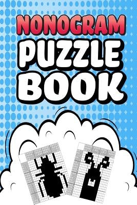 Nonogram Puzzle Book: 75 Mosaic Logic Grid Puzzles For Adults and Kids Perfect 6x9 Travel Size To Take With You Anywhere Paperback Independently Published