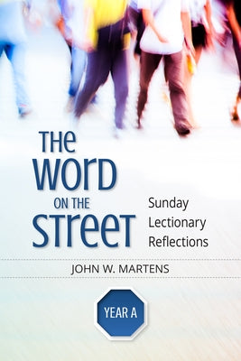 The Word on the Street, Year a: Sunday Lectionary Reflections Paperback Liturgical Press