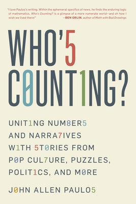 Who's Counting?: Uniting Numbers and Narratives with Stories from Pop Culture, Puzzles, Politics, and More Paperback Prometheus Books