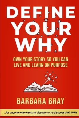 Define Your Why: Own Your Story So You can Live and Learn on Purpose Paperback Edumatch