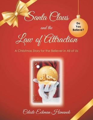 Santa Claus and the Law of Attraction: A Christmas Story for the Believer in All of Us Paperback Balboa Press