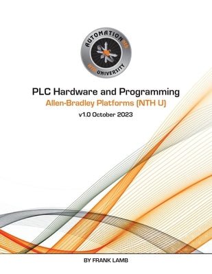 PLC Hardware and Programming - Allen-Bradley Platforms (NTH U) Paperback Automation Consulting, LLC