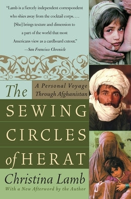 The Sewing Circles of Herat: A Personal Voyage Through Afghanistan Paperback Harper Perennial
