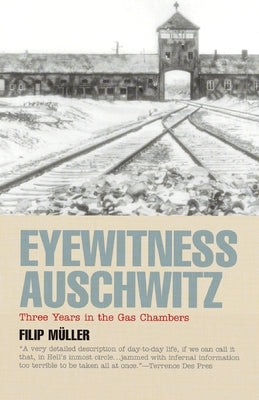 Eyewitness Auschwitz: Three Years in the Gas Chambers Ivan R. Dee Publisher