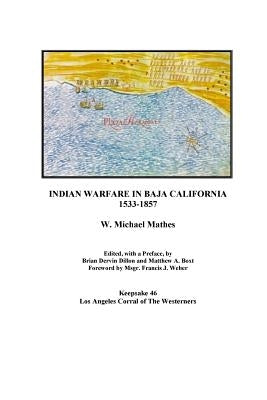 Indian Warfare in Baja California 1533-1857 Paperback Createspace Independent Publishing Platform