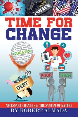 Time for Change: Necessary Change via The System of Nature Paperback West Point Print and Media LLC