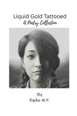 Liquid Gold Tattooed: A Poetry Collection Paperback Independently Published