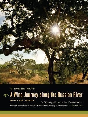 A Wine Journey Along the Russian River, with a New Preface Paperback University of California Press