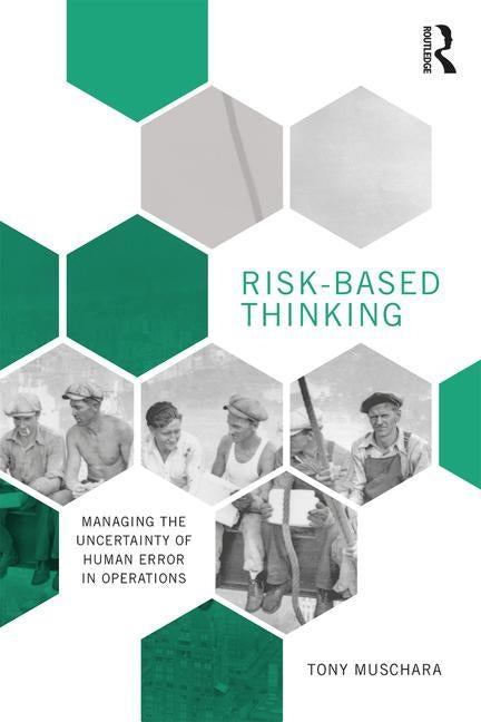 Risk-Based Thinking: Managing the Uncertainty of Human Error in Operations Paperback Routledge