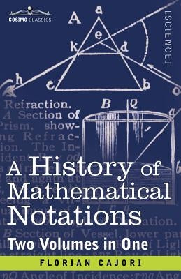 A History of Mathematical Notations (Two Volume in One) Paperback Cosimo Classics