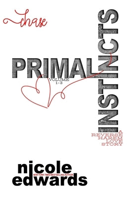 Chase: Primal Instincts Volume 1 - 3 Paperback Independently Published