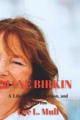 Jane Birkin: A Life in Music, Fashion, and Activism Paperback Independently Published