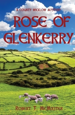 Rose of Glenkerry: A County Wicklow Mystery Paperback Unquomonk Press