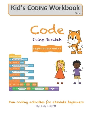 Code Using Scratch: Fun coding activities for absolute beginners Paperback Independently Published