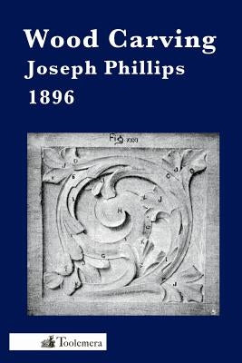 Wood Carving: A Carefully Graduated Educational Course Paperback Toolemera Press