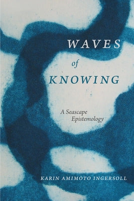 Waves of Knowing: A Seascape Epistemology Paperback Duke University Press
