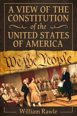 A View of the Constitution of the United States of America Paperback Confederate Reprint Company