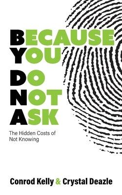 Because You Do Not Ask: The Hidden Costs of Not Knowing Paperback Mynd Matters Publishing