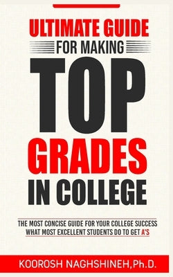 Ultimate Guide for Making Top Grades in College Paperback Innovative Solutions and Services