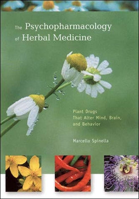 The Psychopharmacology of Herbal Medicine: Plant Drugs That Alter Mind, Brain, and Behavior Paperback MIT Press