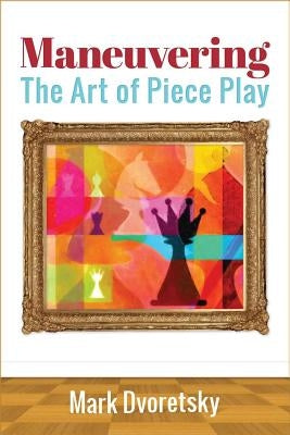 Maneuvering: The Art of Piece Play Russell Enterprises