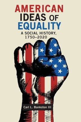 American Ideas of Equality: A Social History, 1750-2020 Paperback Cambria Press