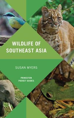 Wildlife of Southeast Asia Paperback Princeton University Press