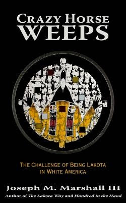 Crazy Horse Weeps: The Challenge of Being Lakota in White America Paperback Fulcrum Publishing
