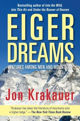 Eiger Dreams: Ventures Among Men and Mountains Paperback Lyons Press
