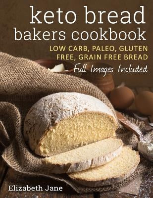 Keto Bread Bakers Cookbook: Keto Bread Bakers Cookbook Paperback Progressive Publishing