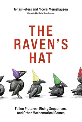 The Raven's Hat: Fallen Pictures, Rising Sequences, and Other Mathematical Games Paperback MIT Press