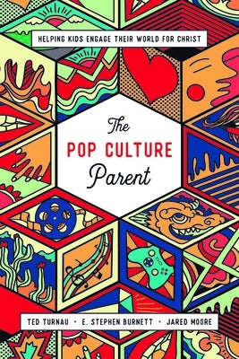 The Pop Culture Parent: Helping Kids Engage Their World for Christ Paperback New Growth Press