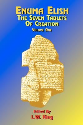 Enuma Elish: The Seven Tablets of Creation: Or the Babylonian and Assyrian Legends Concerning the Creation of the World and of Mankind; English Transl Paperback Book Tree
