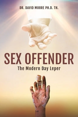 Sex Offender: The Modern Day Leper Paperback Christian Faith Publishing, Inc