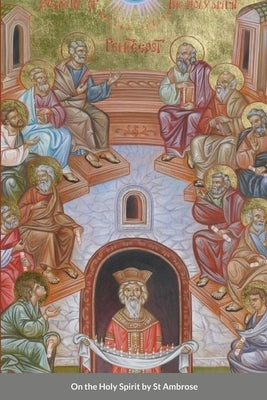 On the Holy Spirit by St Ambrose Paperback Lulu.com