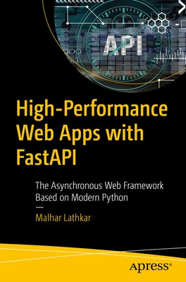 High-Performance Web Apps with Fastapi: The Asynchronous Web Framework Based on Modern Python Paperback Apress