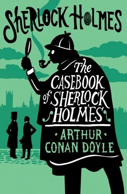 The Casebook of Sherlock Holmes: Annotated Edition Paperback Alma Books