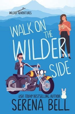 Walk on the Wilder Side: A Steamy Small Town Romantic Comedy Paperback Serena Bell Books