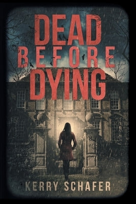 Dead Before Dying Paperback Kerry Schafer LLC