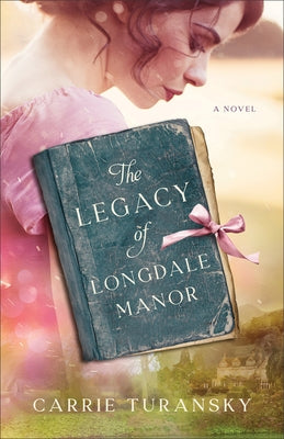 The Legacy of Longdale Manor Paperback Bethany House Publishers