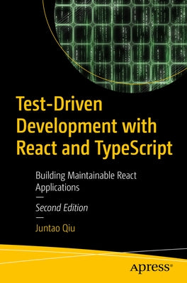Test-Driven Development with React and Typescript: Building Maintainable React Applications Paperback Apress