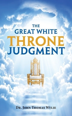 The Great White Throne Judgment Paperback Authorhouse