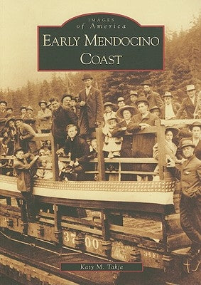 Early Mendocino Coast Paperback Arcadia Publishing (SC)