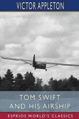 Tom Swift and His Airship (Esprios Classics) Paperback Blurb